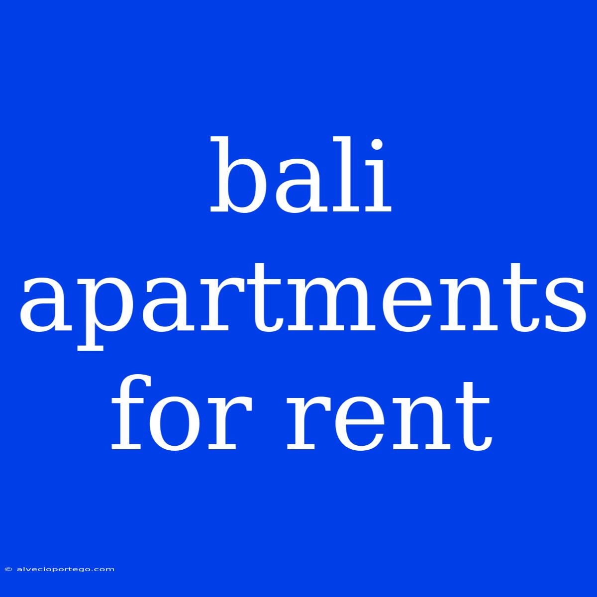 Bali Apartments For Rent