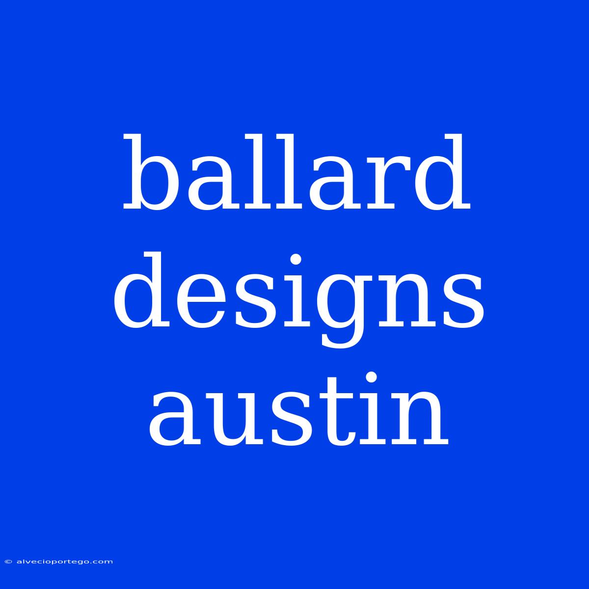 Ballard Designs Austin