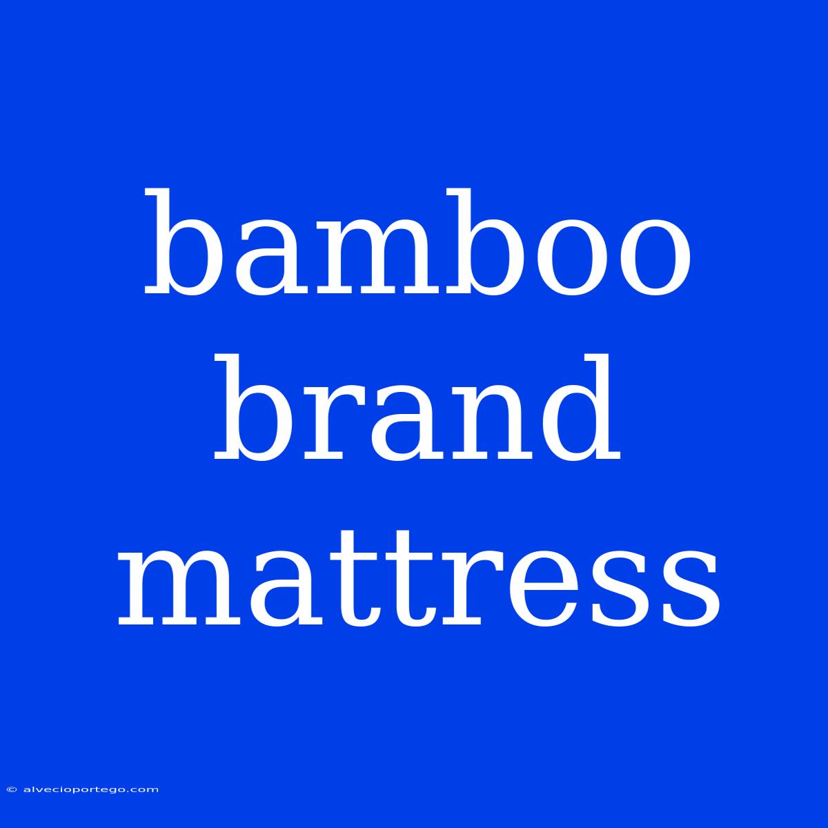 Bamboo Brand Mattress