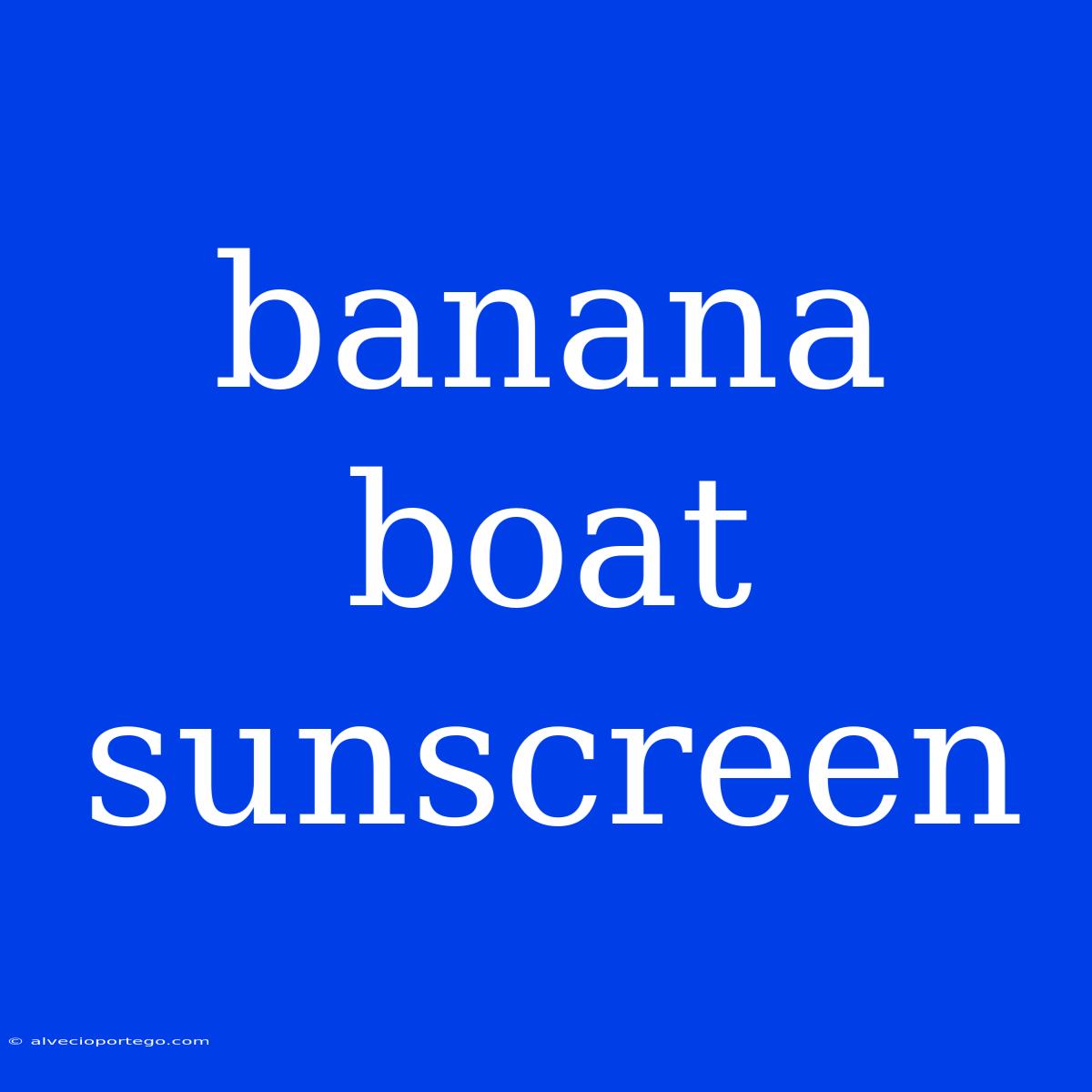 Banana Boat Sunscreen