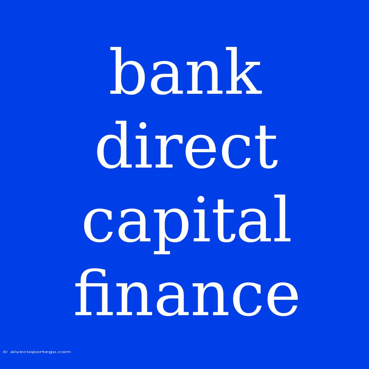 Bank Direct Capital Finance