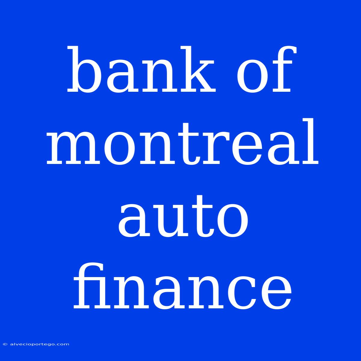 Bank Of Montreal Auto Finance