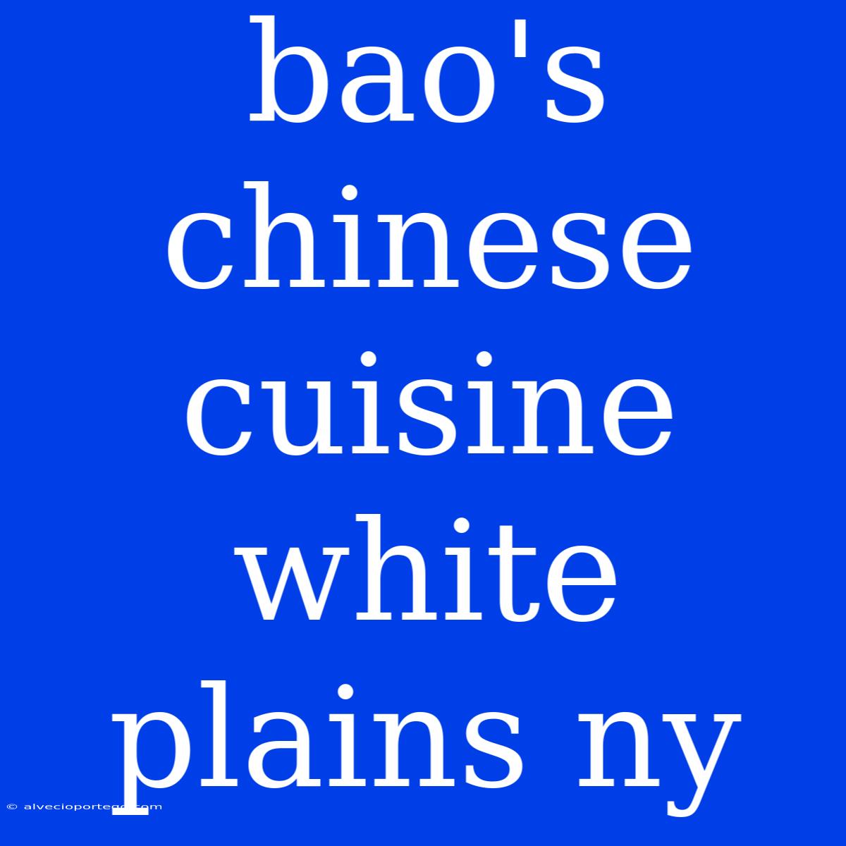 Bao's Chinese Cuisine White Plains Ny