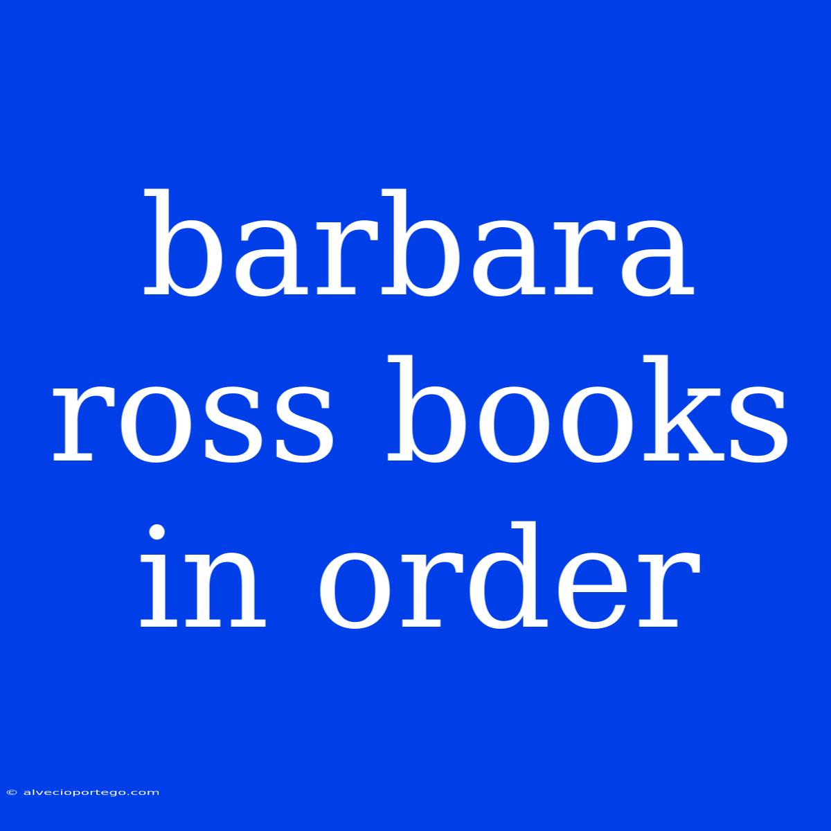 Barbara Ross Books In Order