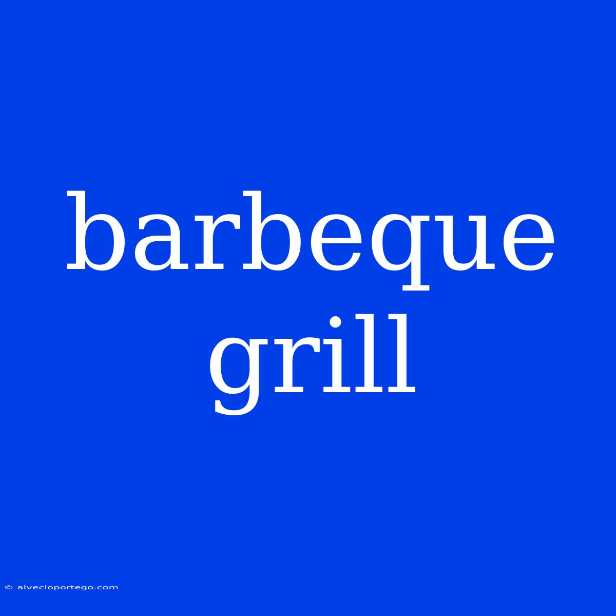 Barbeque Grill