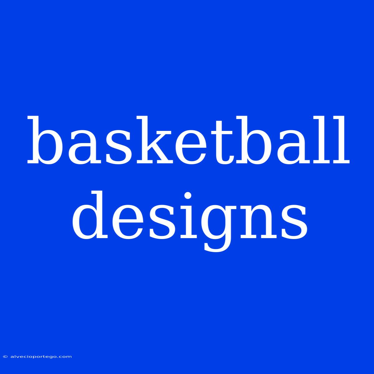 Basketball Designs