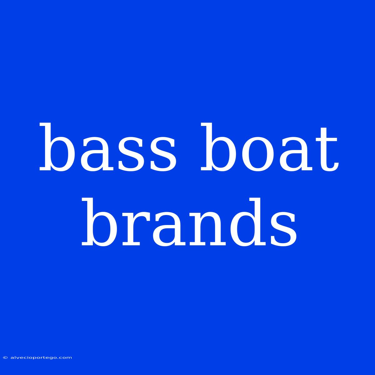 Bass Boat Brands