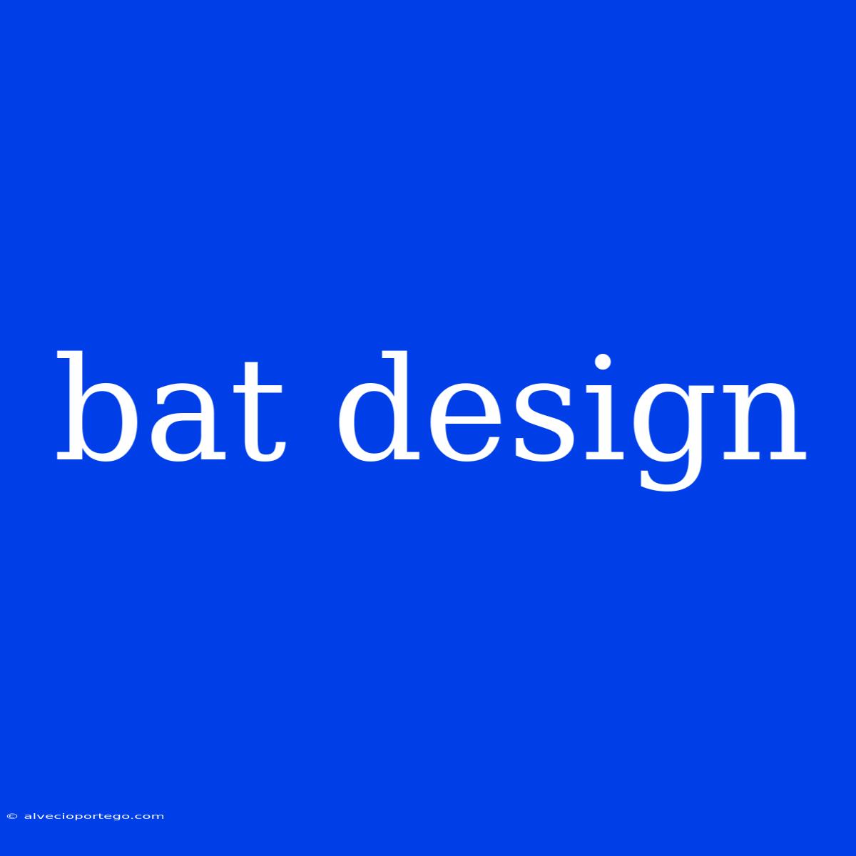 Bat Design