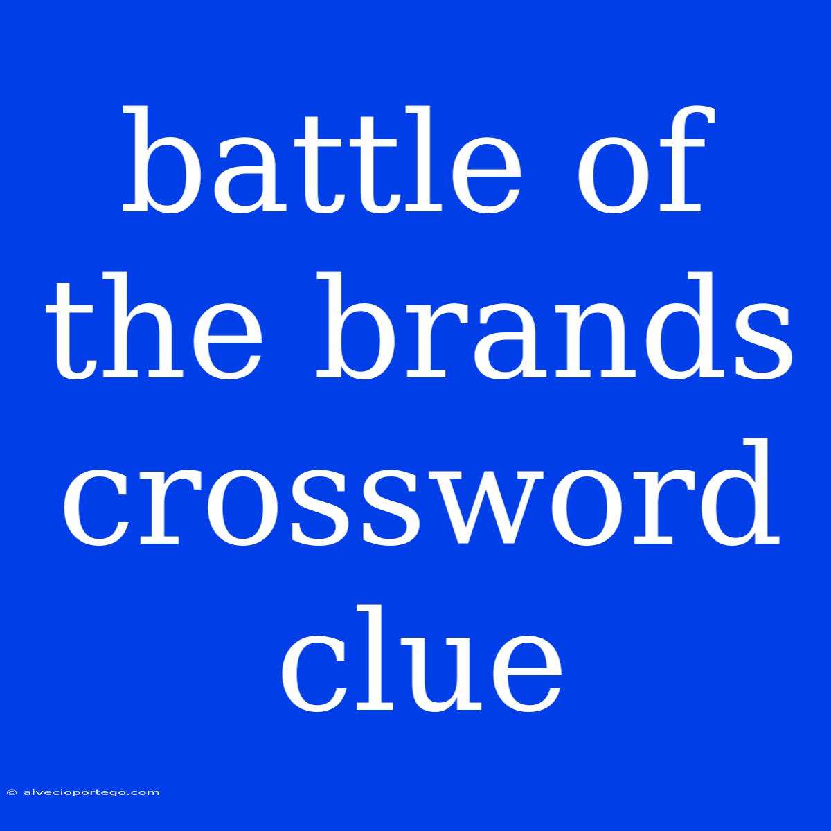 Battle Of The Brands Crossword Clue