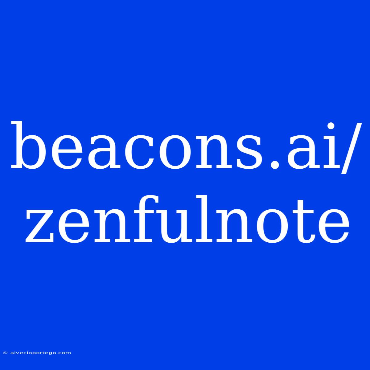 Beacons.ai/zenfulnote