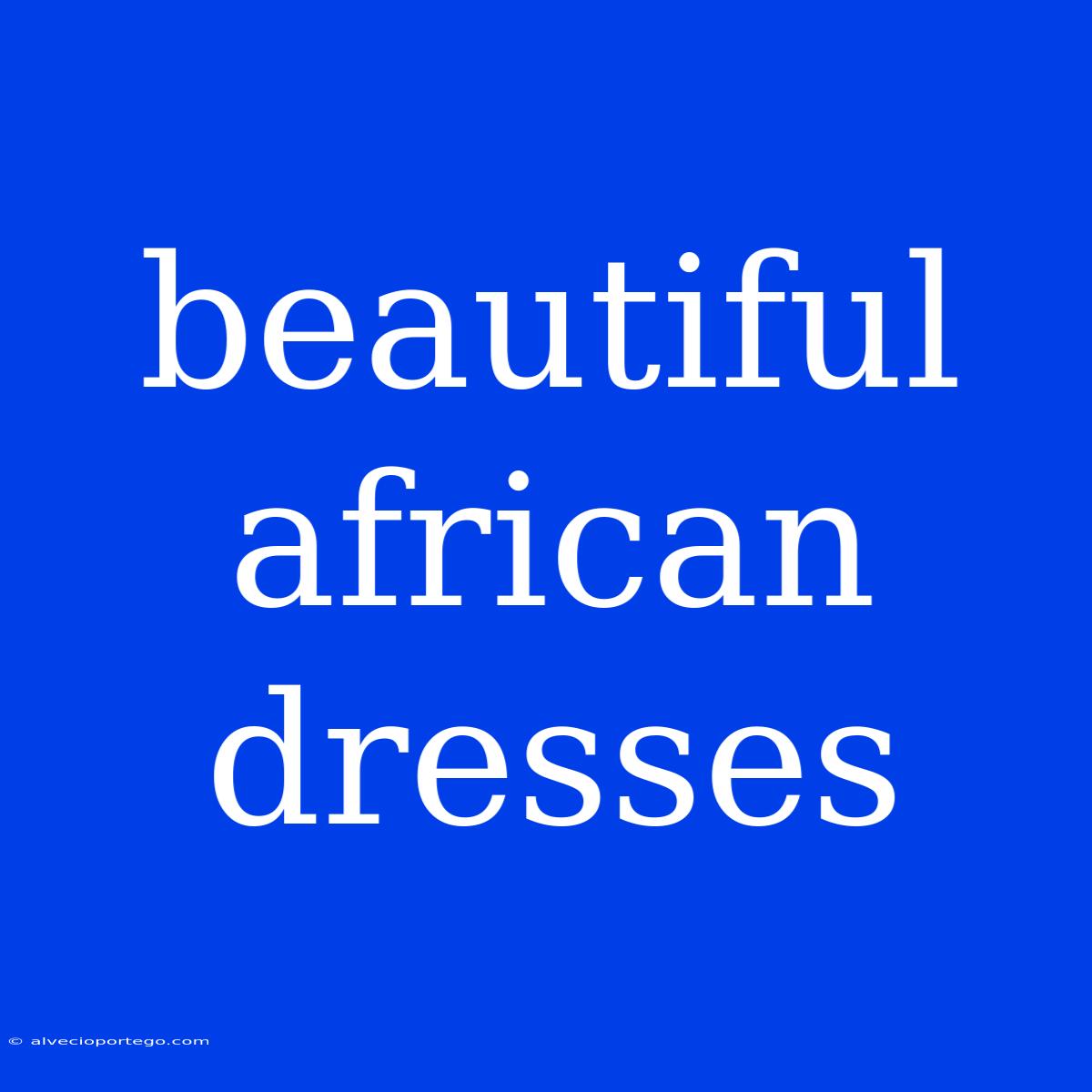 Beautiful African Dresses