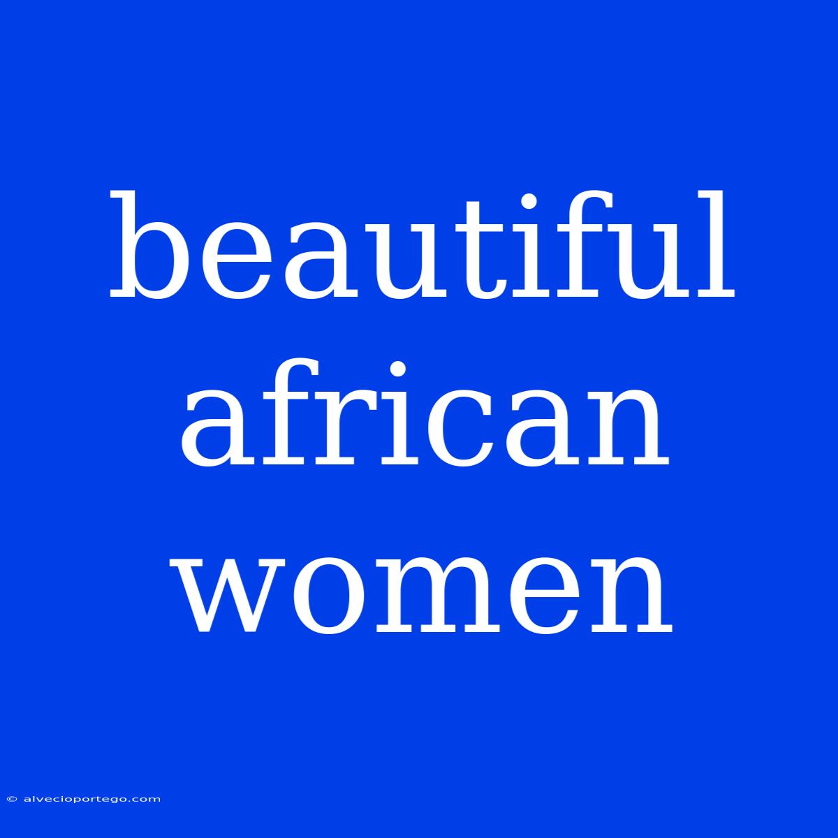 Beautiful African Women