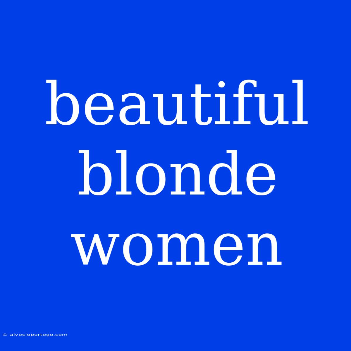 Beautiful Blonde Women