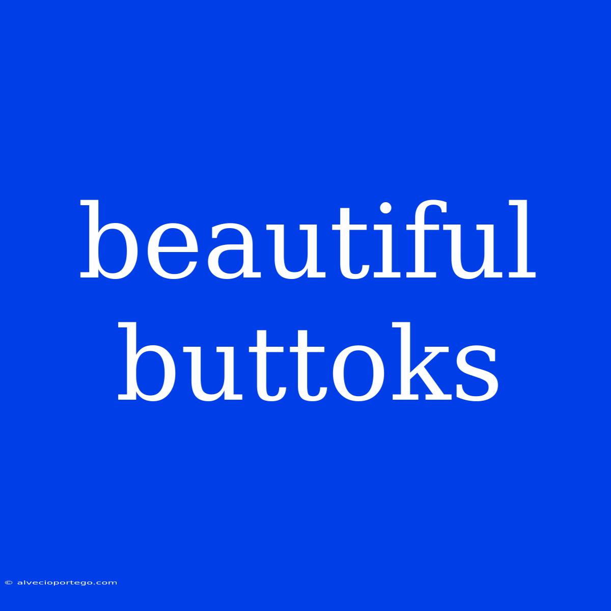 Beautiful Buttoks