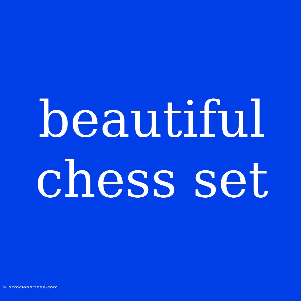 Beautiful Chess Set