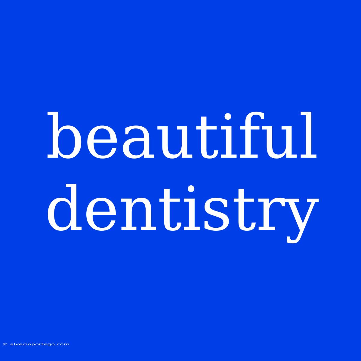 Beautiful Dentistry