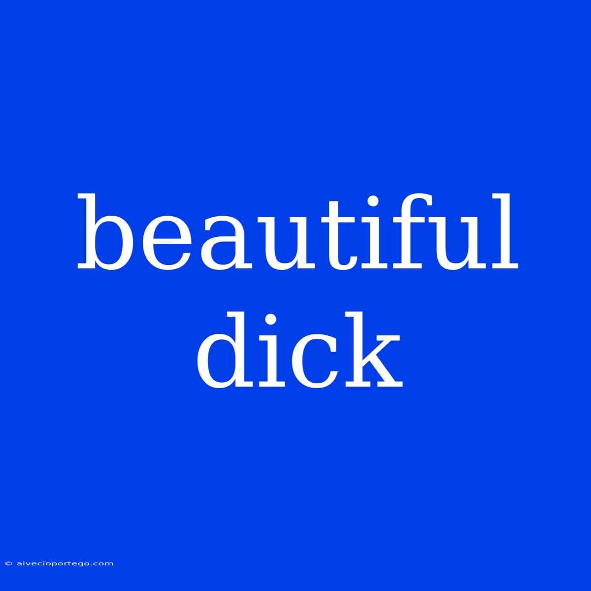 Beautiful Dick