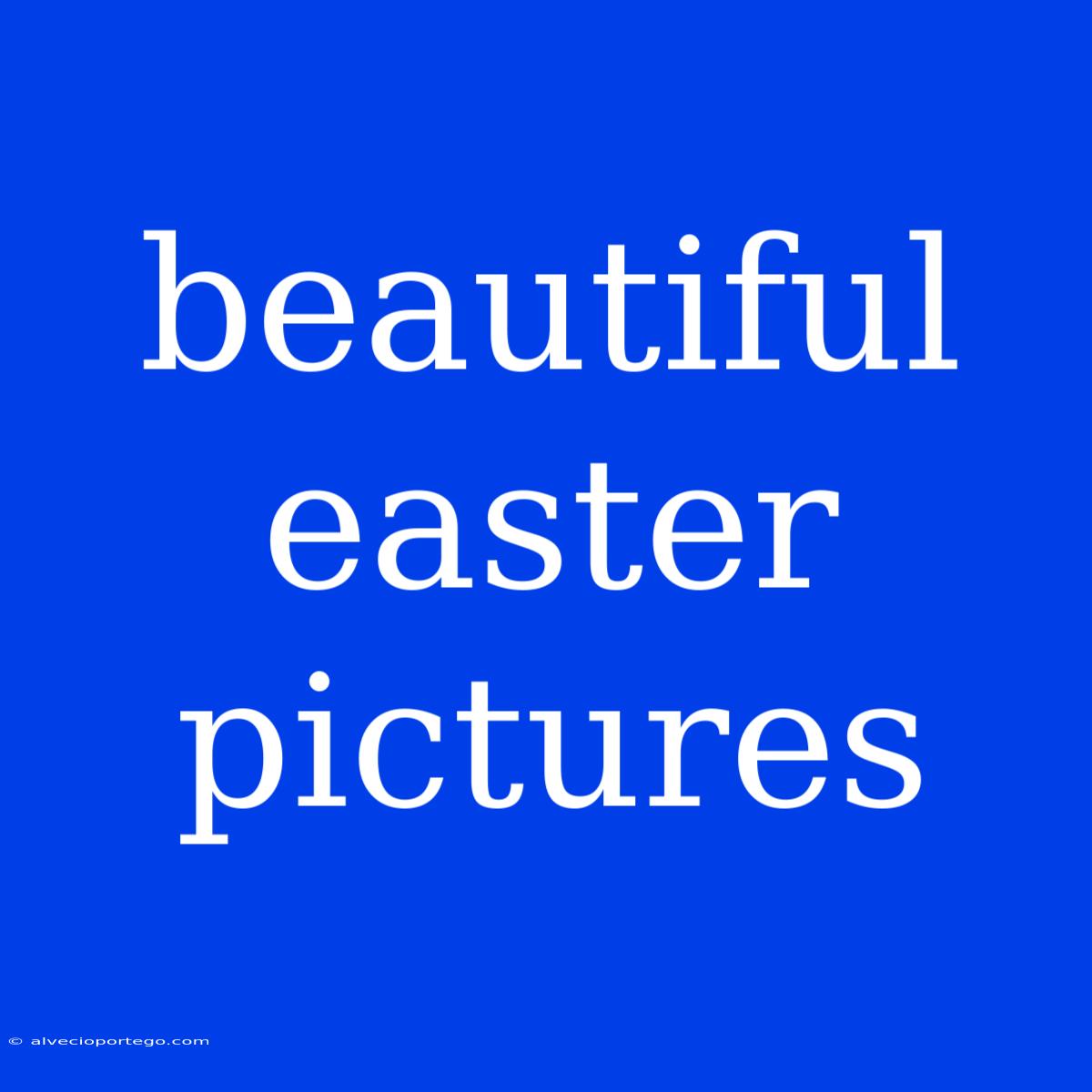 Beautiful Easter Pictures