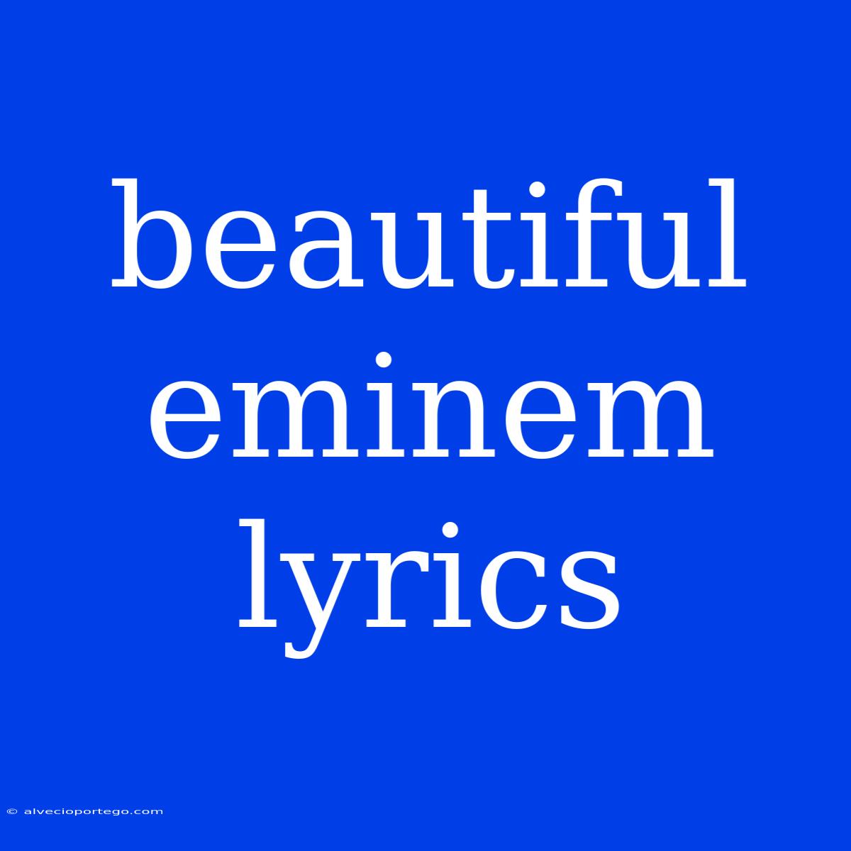 Beautiful Eminem Lyrics