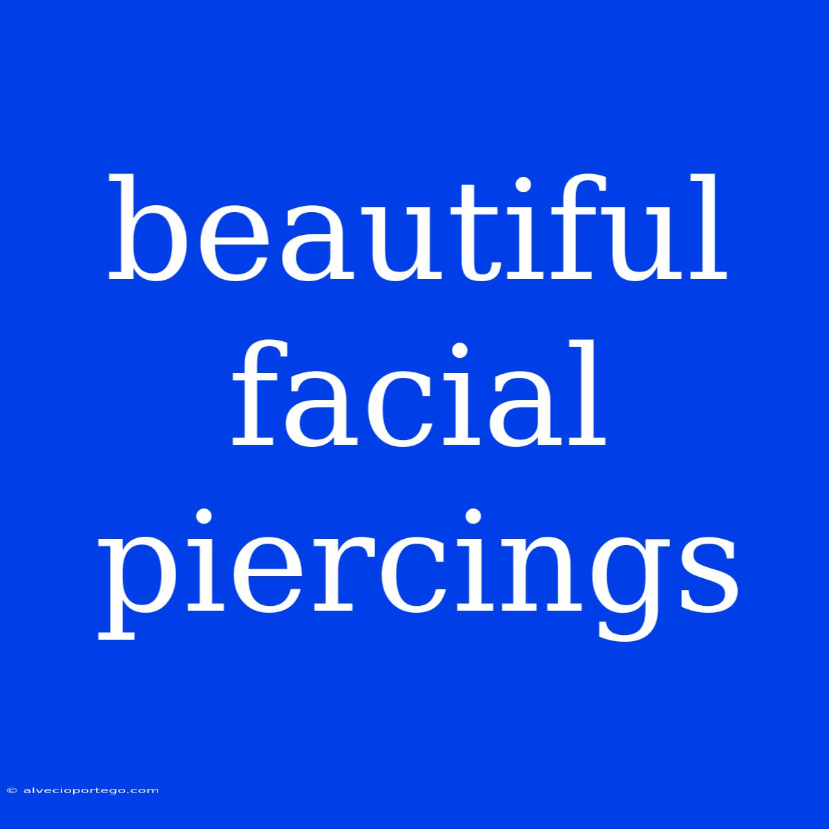 Beautiful Facial Piercings