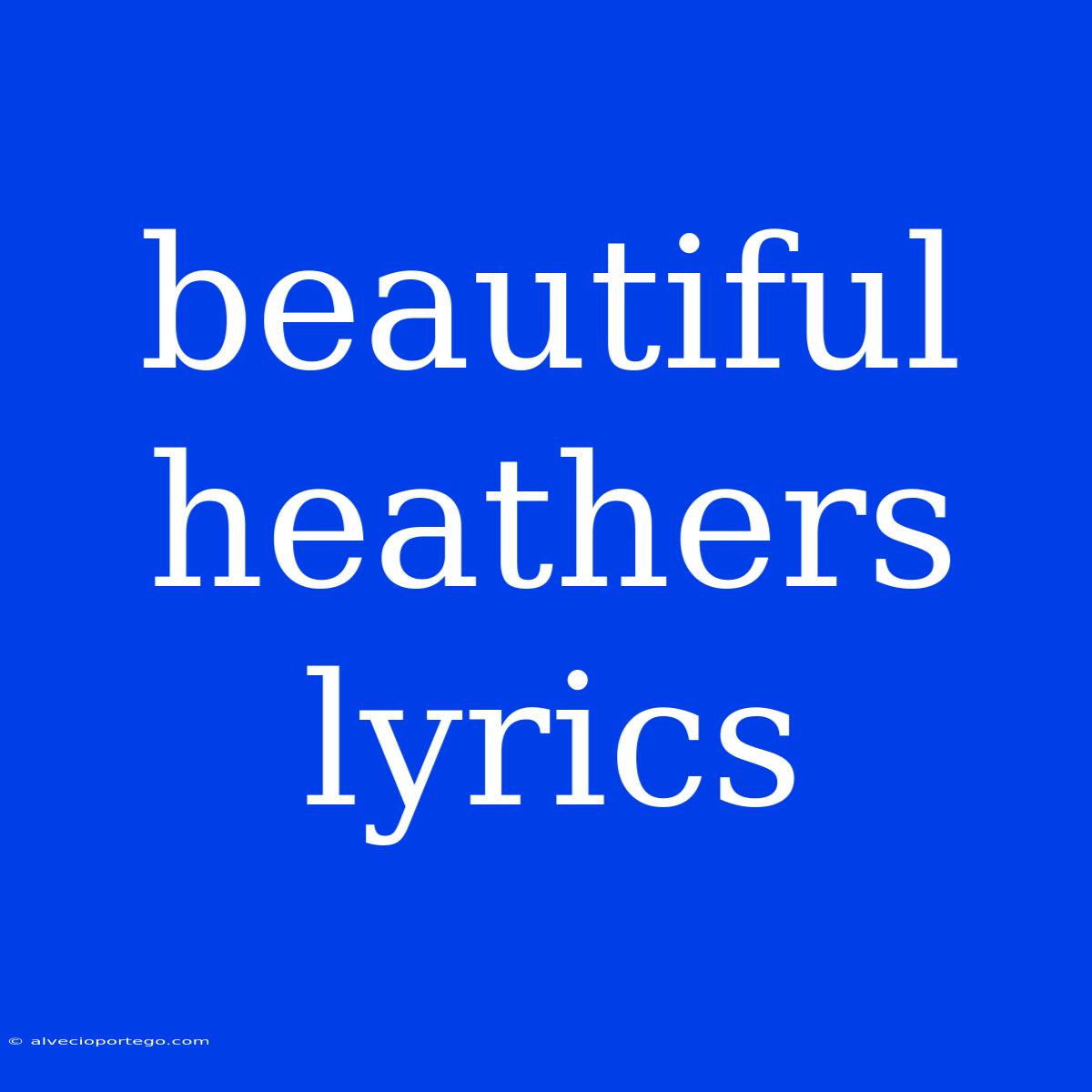 Beautiful Heathers Lyrics