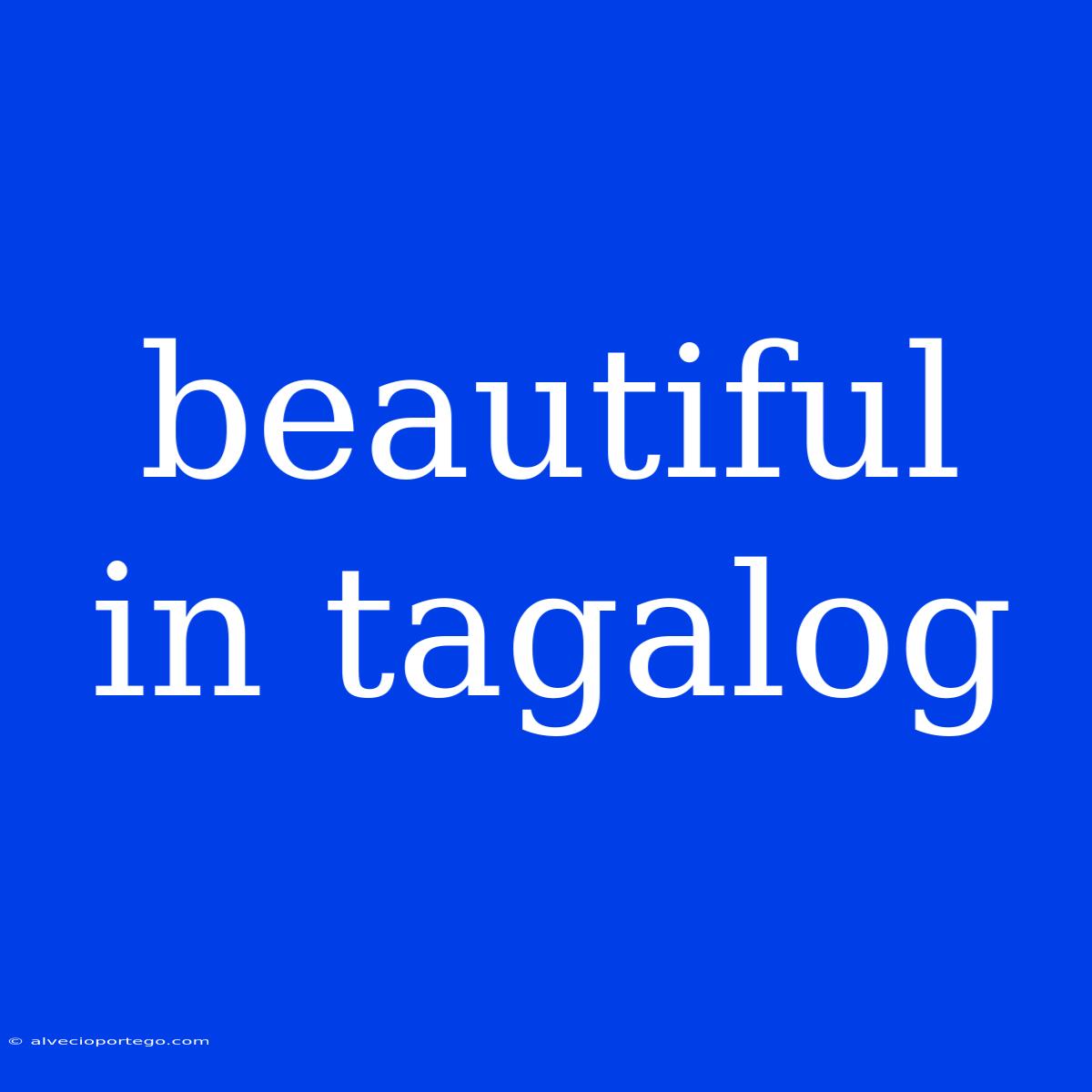 Beautiful In Tagalog