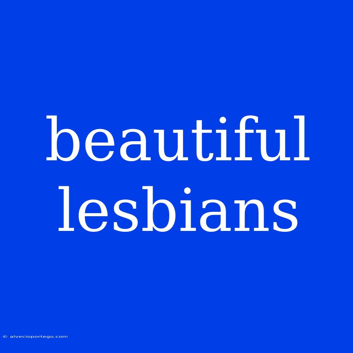 Beautiful Lesbians