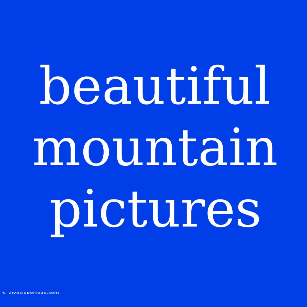 Beautiful Mountain Pictures