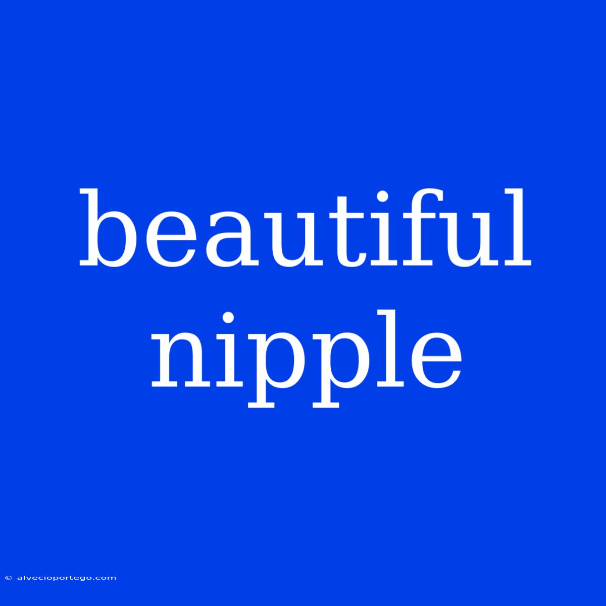 Beautiful Nipple