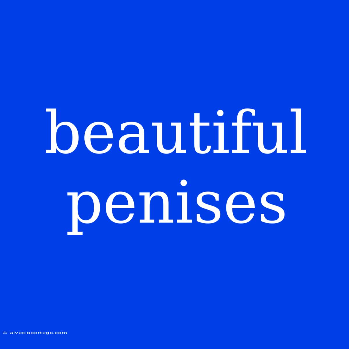 Beautiful Penises