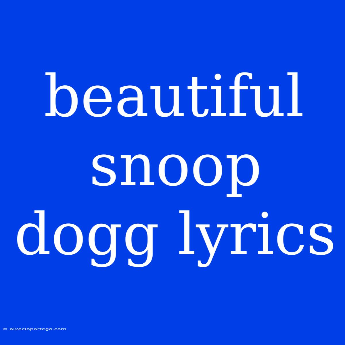 Beautiful Snoop Dogg Lyrics