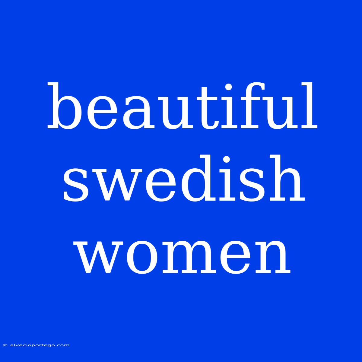 Beautiful Swedish Women