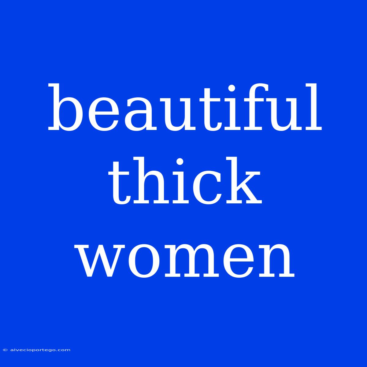 Beautiful Thick Women