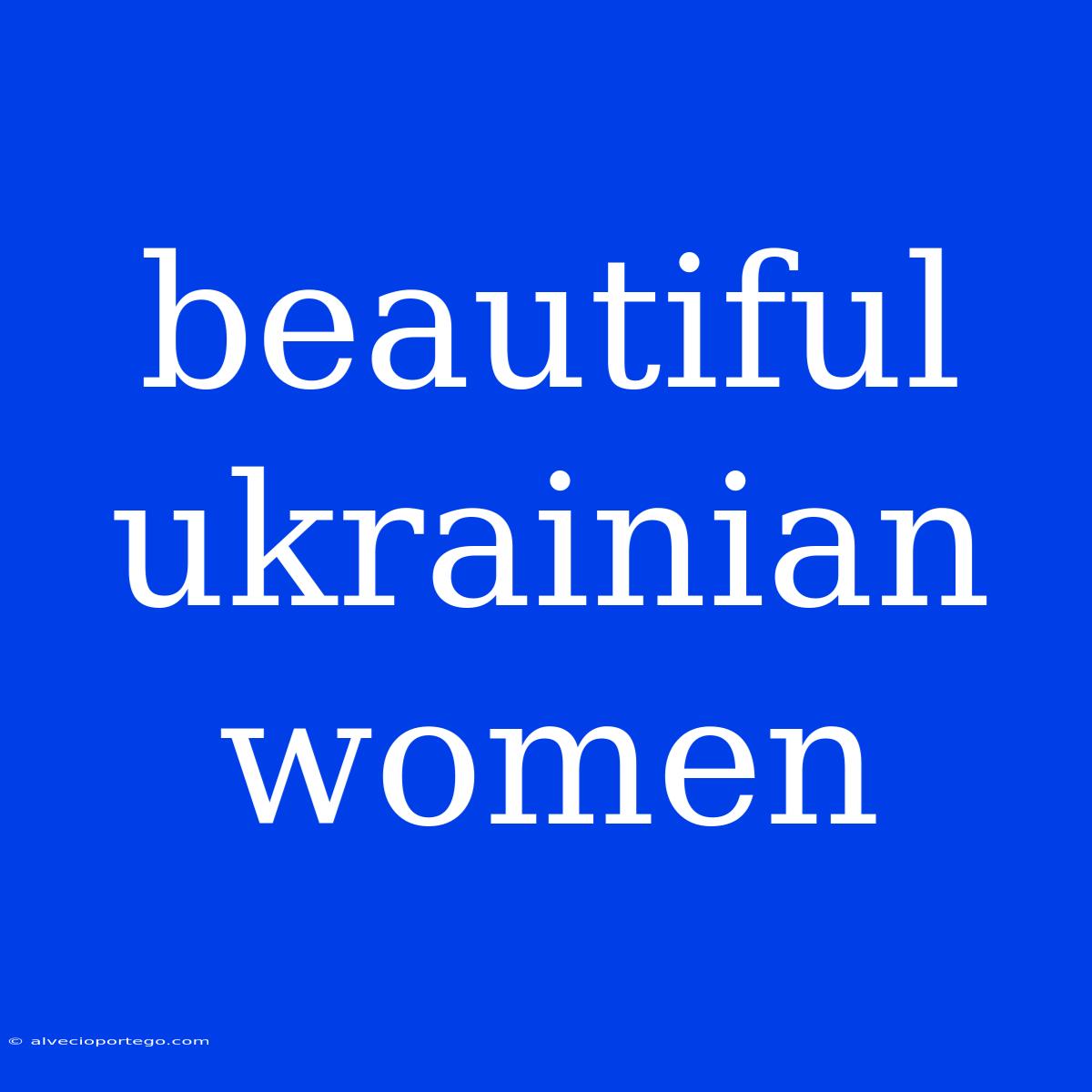 Beautiful Ukrainian Women