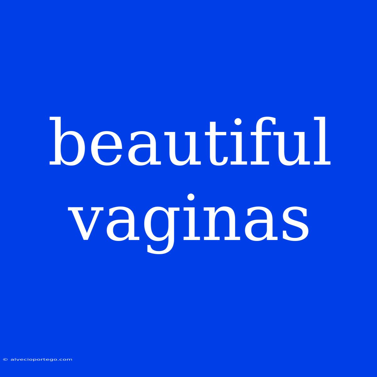 Beautiful Vaginas