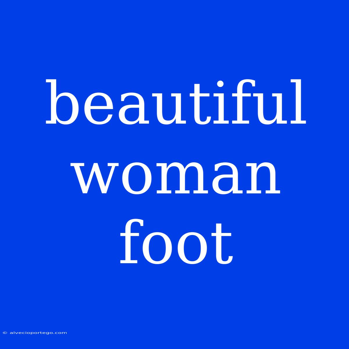 Beautiful Woman Foot