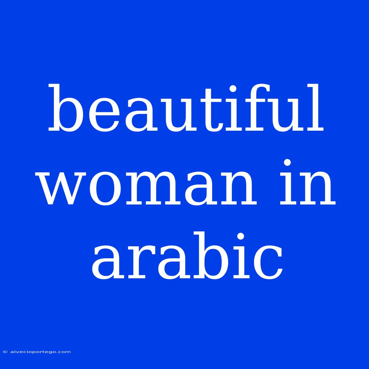 Beautiful Woman In Arabic