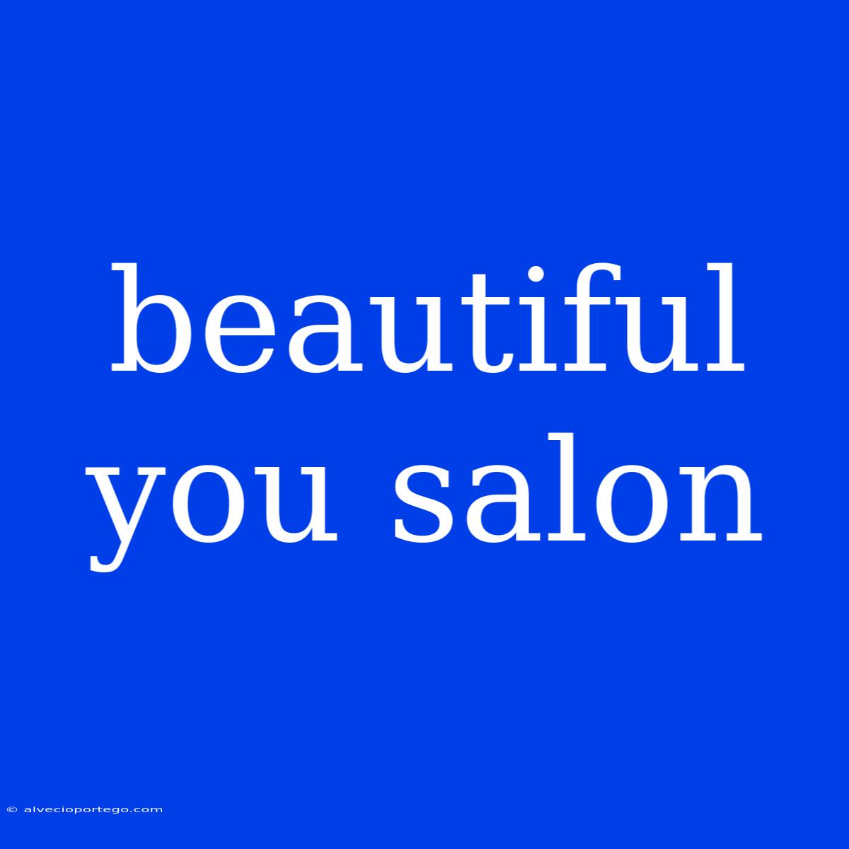 Beautiful You Salon