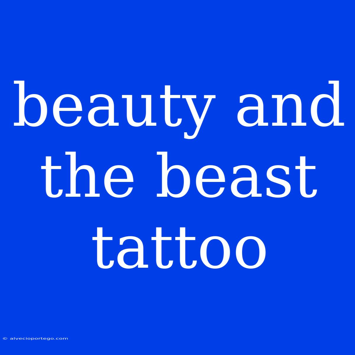 Beauty And The Beast Tattoo