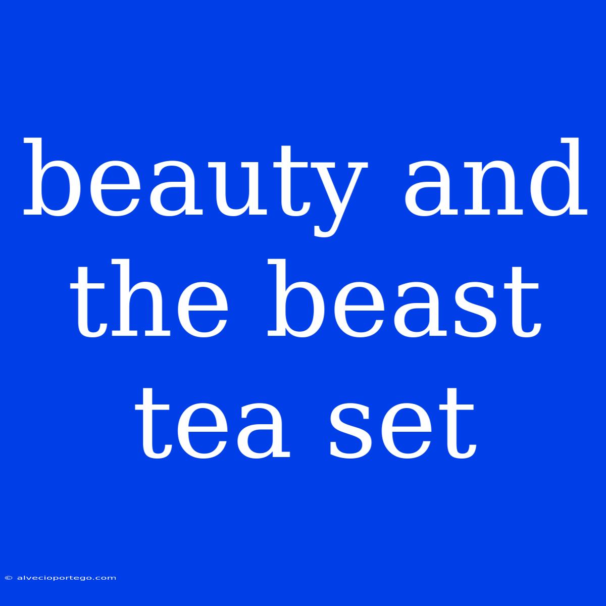 Beauty And The Beast Tea Set