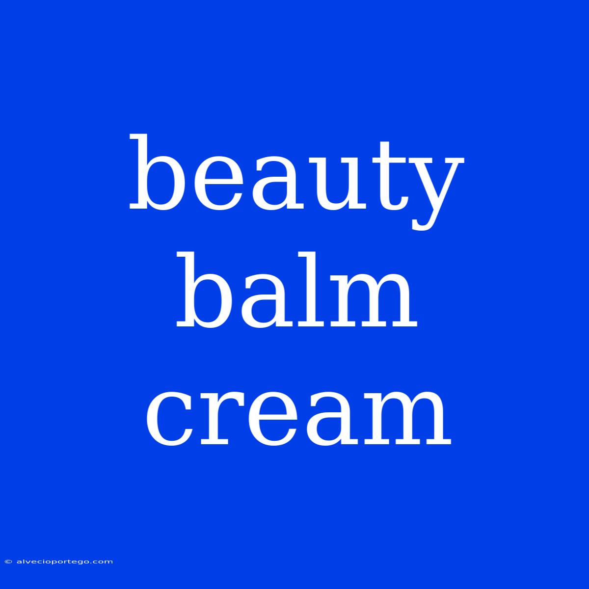 Beauty Balm Cream