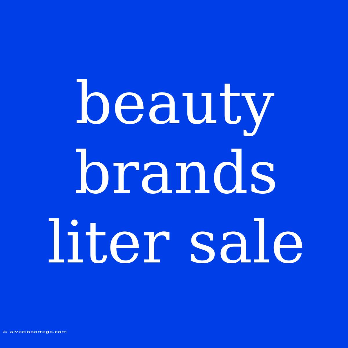 Beauty Brands Liter Sale