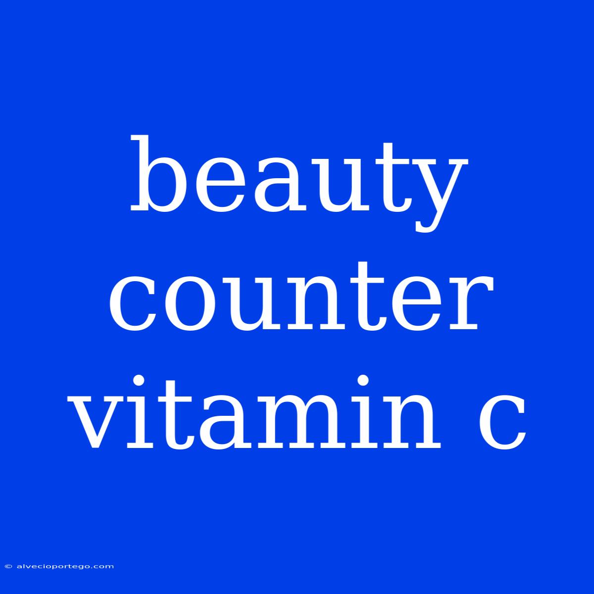 Beauty Counter Vitamin C