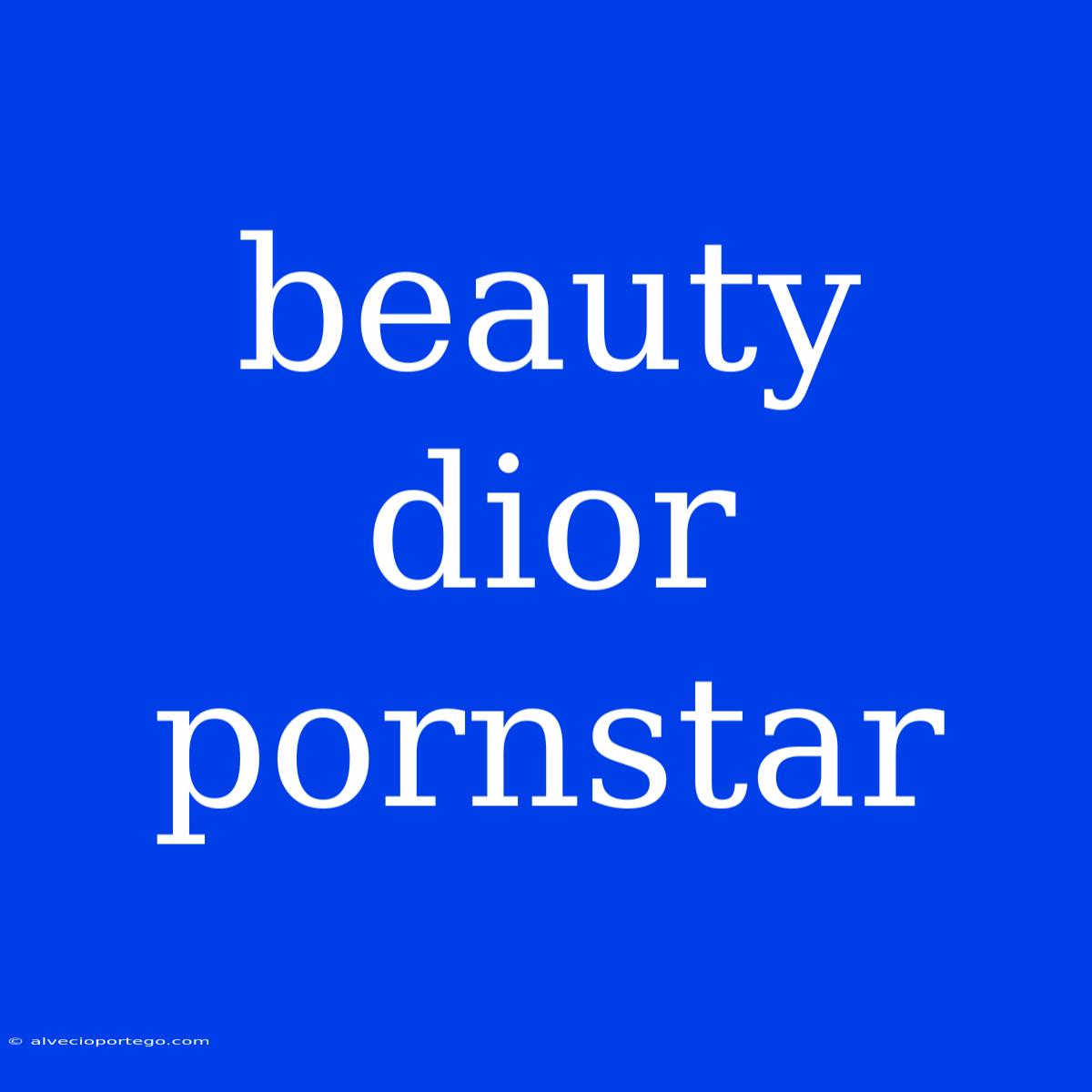 Beauty Dior Pornstar