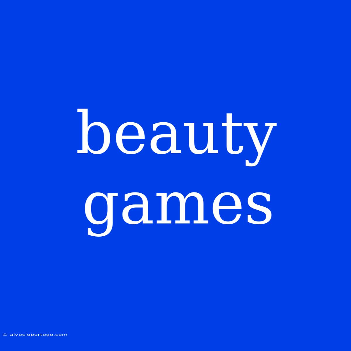 Beauty Games