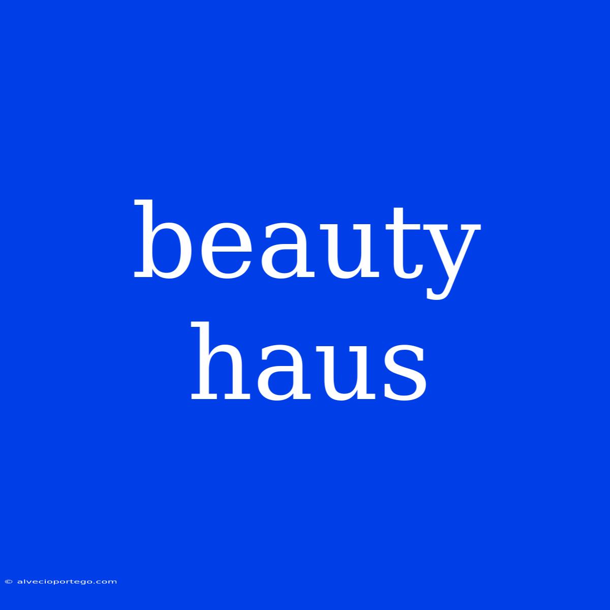 Beauty Haus