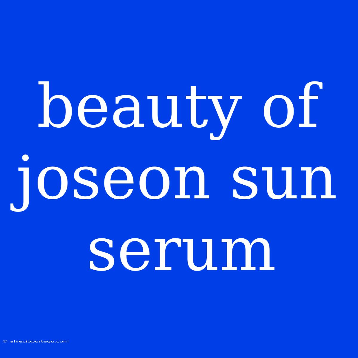 Beauty Of Joseon Sun Serum