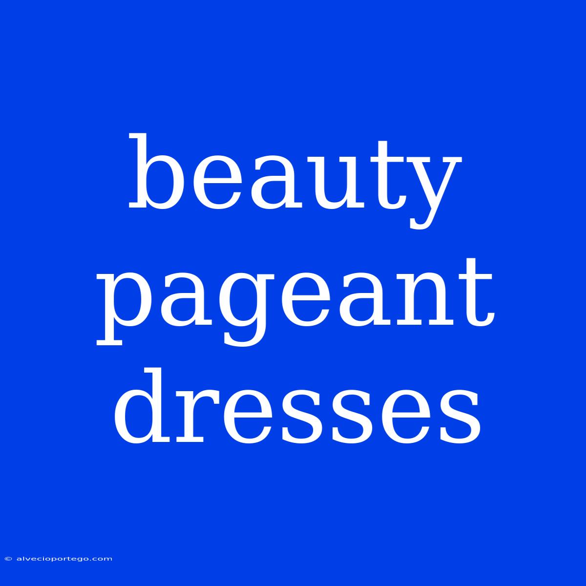 Beauty Pageant Dresses