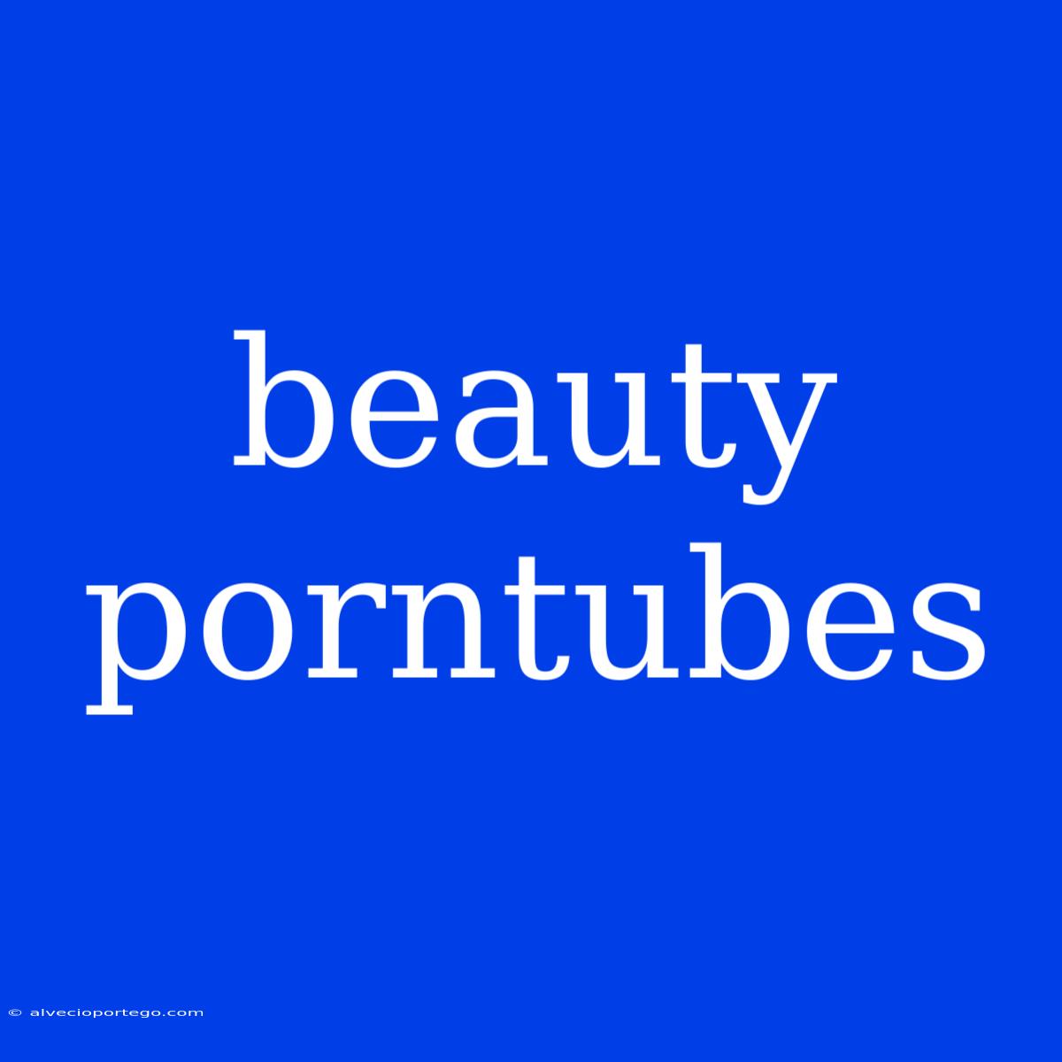 Beauty Porntubes