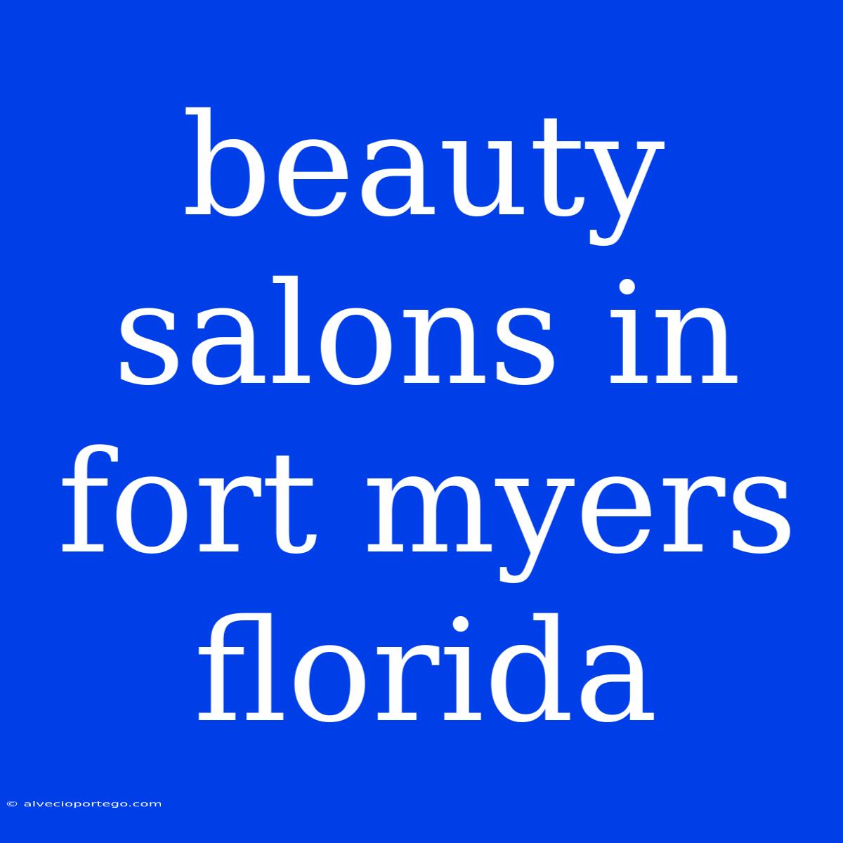 Beauty Salons In Fort Myers Florida